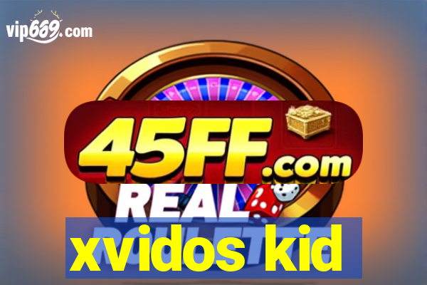 xvidos kid